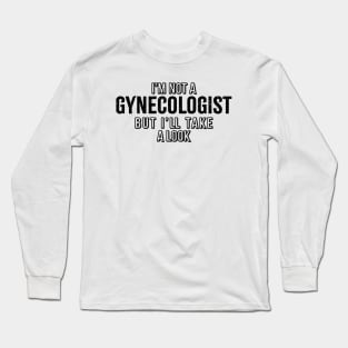 Im not a gynecologist but ill take a look Long Sleeve T-Shirt